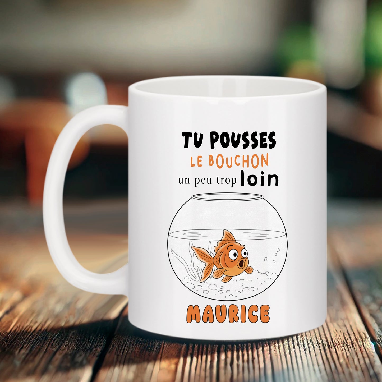 Mug & Tasse Humour – Tu pousses le bouchon un peu trop loin Maurice – Bruhle