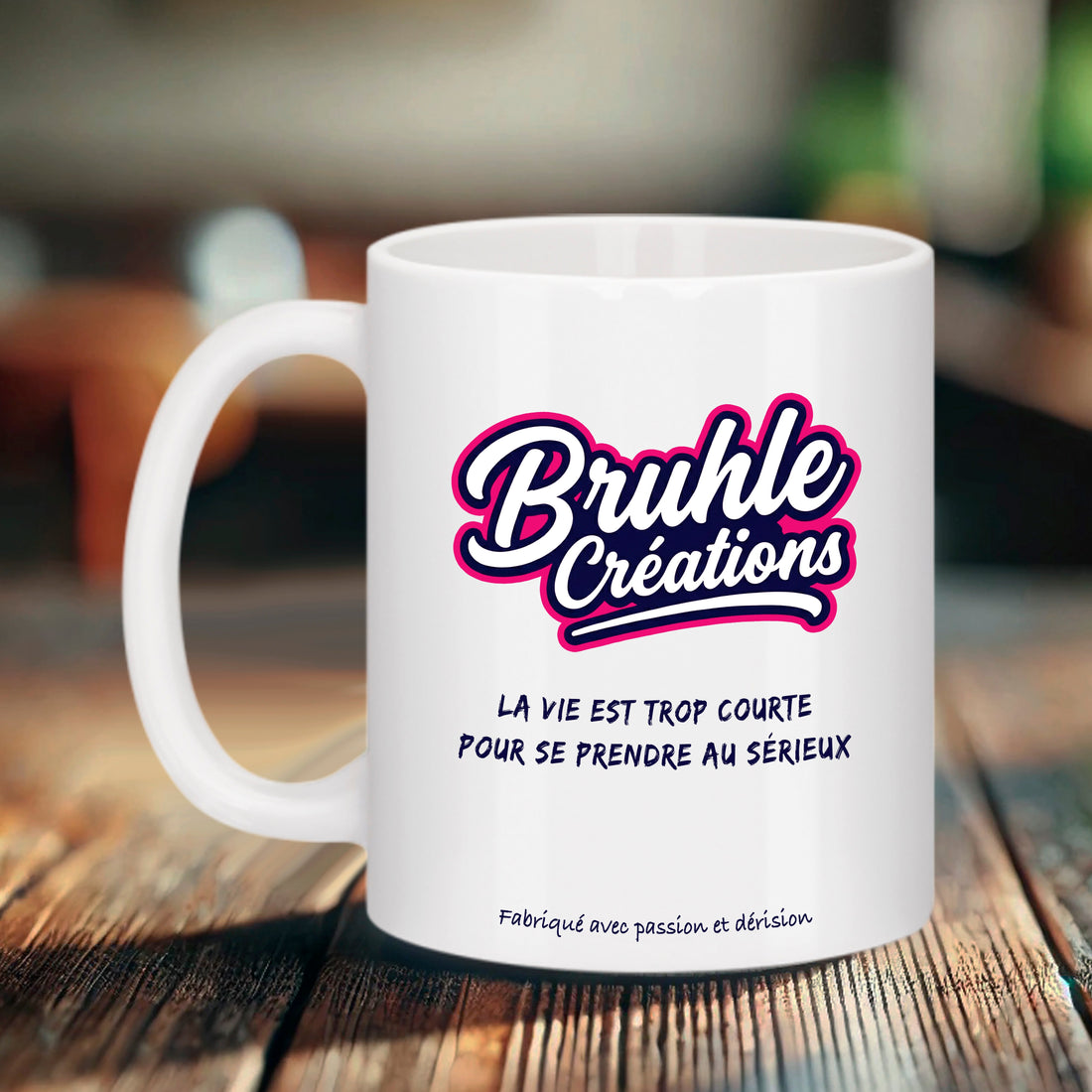 mug avec logo bruhle création et phrase la vie est trop courte pour se prendre au sérieux fabriqué avec passion et dérision