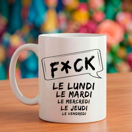 Mug blanc humour bureau f*ck la semaine jours de la semaine français bruhle creations.