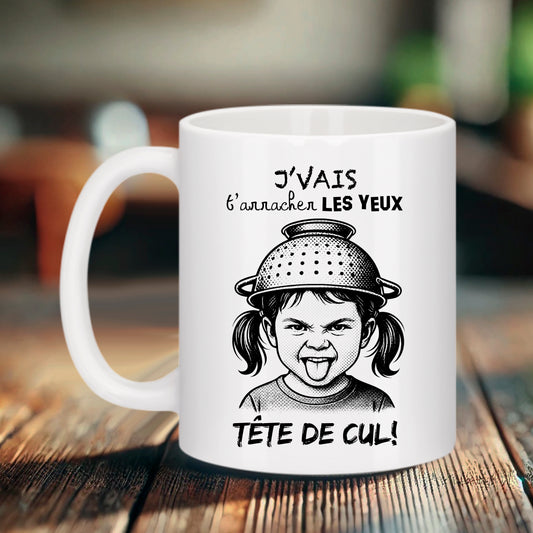 Mug humoristique 'J’vais t’arracher les yeux tête de cul' 330 ml, idée cadeau originale et décalée