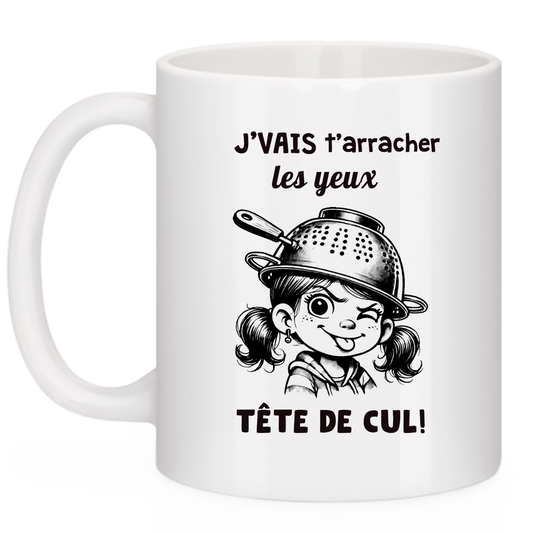 J'vais t'arracher les yeux tête de cul