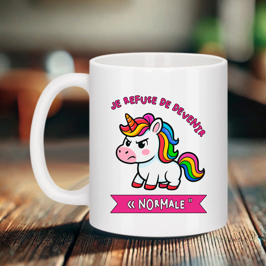 mug je refuse de devenir normale licorne déjantée
