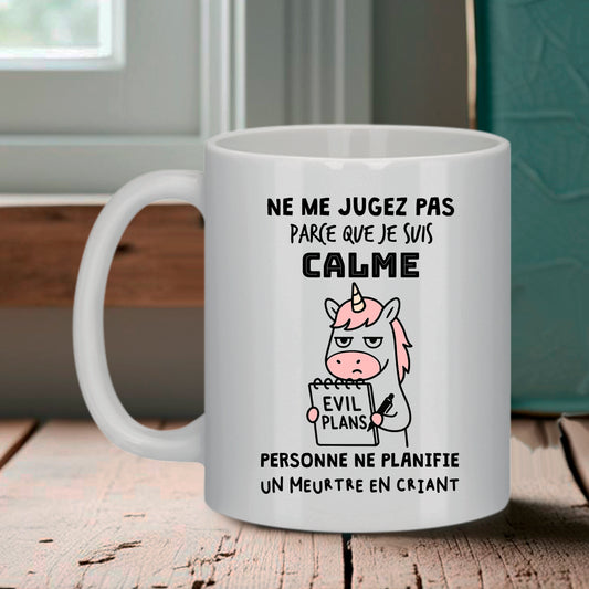 Mug  "Ne me jugez pas parce que je suis calme"