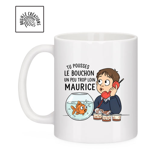 Mug blanc humour rétro “tu pousses le bouchon un peu trop loin Maurice”, tasse vintage inspirée des pubs des années 90
