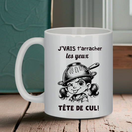Mug céramique « J’vais t’arracher les yeux, tête de cul » – punchline trash & humour noir