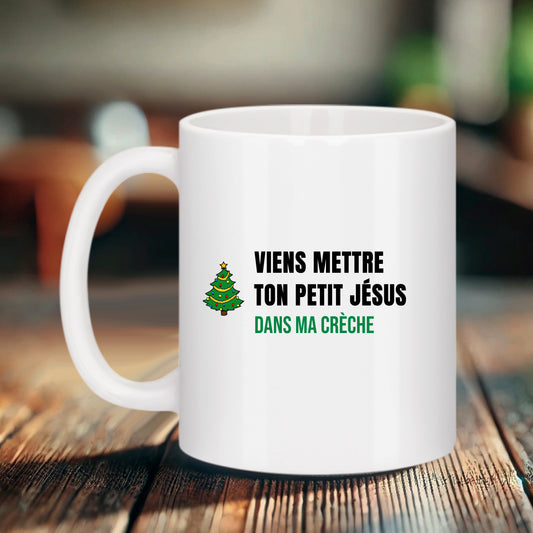Mug de Noël Déjanté – « Viens mettre ton petit Jésus dans ma crèche »
